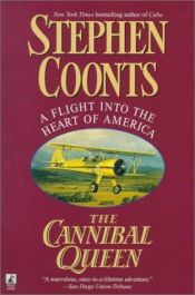 book cover of The Cannibal Queen: A Flight Into the Heart of America by Stephen Coonts