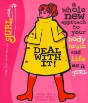 book cover of Deal with it! : a whole new approach to your body, brain, and life as a gURL by Esther Drill