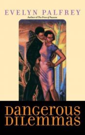 book cover of Dangerous Dilemmas by Evelyn Palfrey