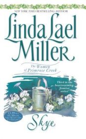 book cover of Skye (The Women of Primrose Creek) by Linda Lael Miller