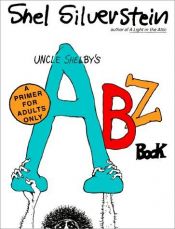 book cover of Uncle Shelby's ABZ book: A Primer For Tender Young Minds by Shel Silverstein