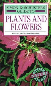 book cover of Simon and Schusters Guide to Plants and Flowers by Simon & Schuster