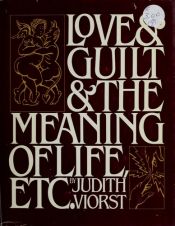 book cover of Love and Guilt and the Meaning of Life, Etc by Judith Viorst