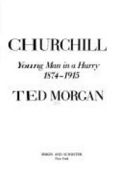 book cover of Churchill: Young Man in a Hurry, 1874-1915 by Ted Morgan