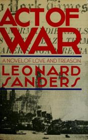 book cover of Act of War: A Novel of Love and Treason by Leonard Sanders
