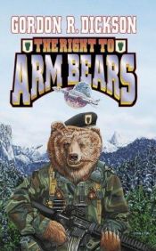 book cover of The Right to Arm Bears by Gordon R. Dickson