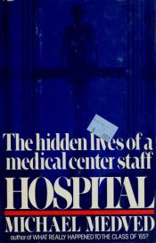 book cover of Hospital: The Hidden Lives of a Medical Center Staff by Michael Medved