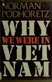 book cover of Why we were in Vietnam by Norman Podhoretz