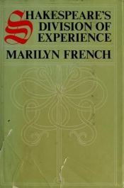 book cover of Shakespeare's division of experience by Marilyn French