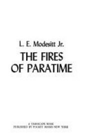 book cover of The Fires of Paratime by L. E. Modesitt Jr.