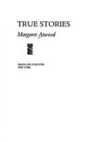 book cover of True stories by Margaret Atwood