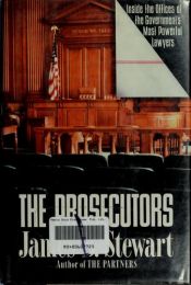 book cover of The prosecutors : inside the offices of the government's most powerful lawyers by James B. Stewart