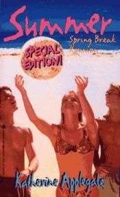 book cover of Spring Break Special Edition (Summer ) (Summer) by K. A. Applegate