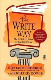 book cover of The Write Way: The S.P.E.L.L. Guide to Real-Life Writing (Society for the Preservation of English Language and Literature) by Richard Lederer