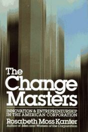 book cover of The change masters by Rosabeth Moss Kanter