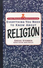 book cover of The Pocket Professor: Everything You Need to Know About Religion by Gregg Stebben