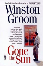 book cover of Gone the Sun by Winston Groom