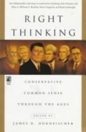 book cover of Right Thinking: Conservative Common Sense Through the Ages by James D. Hornfischer