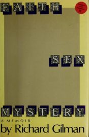 book cover of Faith, sex, mystery : a memoir by Richard Gilman