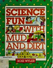 book cover of Science fun with mud and dirt by Rose Wyler