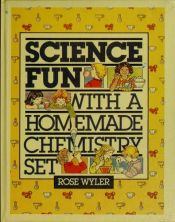book cover of Science Fun with a Homemade Chemistry Set by Rose Wyler
