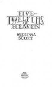 book cover of Five-Twelfths of Heaven (Roads of Heaven, 1) by Melissa Scott