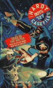 book cover of DEAD IN THE WATER HARDY BOYS CASEFILES 127 by Franklin W. Dixon