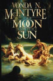 book cover of The Moon and the Sun by Vonda N. McIntyre
