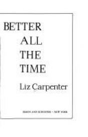 book cover of Getting better all the time by Liz Carpenter