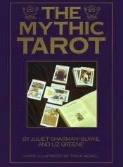 book cover of The Mythic Tarot: A New Approach to the Tarot Cards [Boxed Set] by JULIET SHARMAN-BURKE