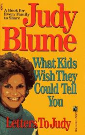 book cover of Letters to Judy: What Kids Wish They Could Tell You by Judy Blume