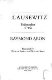 book cover of Clausewitz, philosopher of war by Raymond Aron
