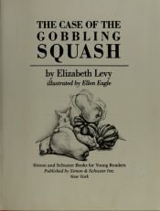 book cover of CASE OF THE GOBBLING SQUASH, THE (Levy, Elizabeth. Magic Mystery.) by Elizabeth Levy