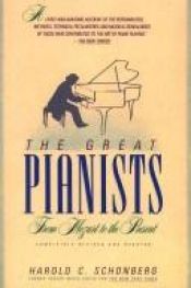 book cover of The Great Pianists: From Mozart to the Present by Harold C. Schonberg