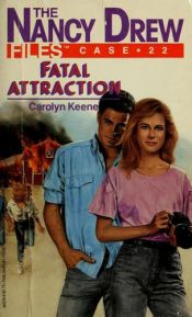 book cover of Fatal Attraction (Nancy Drew Files, Case 22) by Carolyn Keene