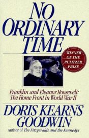 book cover of No Ordinary Time: Franklin and Eleanor Roosevelt - The Home Front in World War II by Doris Kearns Goodwin