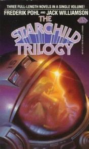 book cover of The Starchild Trilogy by edited by Frederik Pohl