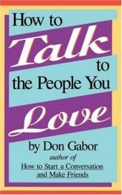 book cover of How to Talk to the People You Love by Don Gabor