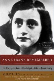 book cover of Anne Frank Remembered: The Story of Miep Gies Who Helped to Hide the Frank Family by Miep Gies