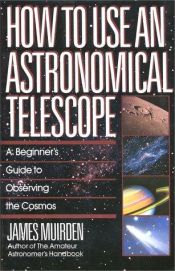 book cover of HT USE AN ASTRONOMICAL TELESCO by James Muirden