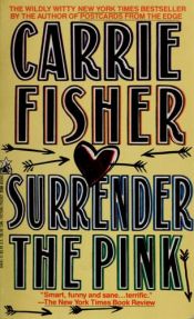 book cover of Surrender the pink by Carrie Fisher