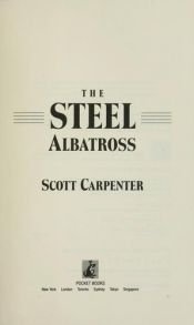 book cover of The Steel Albatross by Scott Carpenter