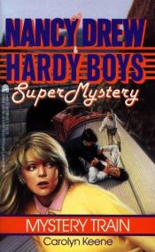book cover of Mystery Train (A Nancy Drew and Hardy Boys Supermystery, No 8) by Carolyn Keene
