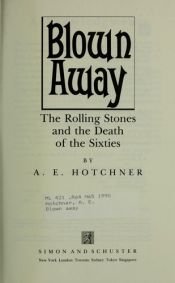 book cover of Blown Away: "Rolling Stones" and the Death of the Sixties by A. E. Hotchner