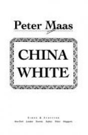 book cover of China White by Peter Maas