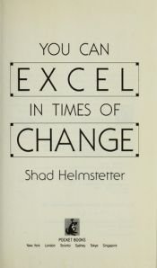 book cover of You Can Excel in Times of Change by Shad Helmstetter
