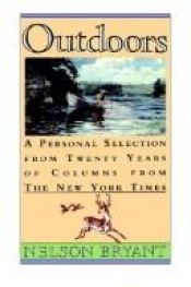 book cover of Outdoors : a personal selection from 20 years of columns from the New York times by Nelson Bryant