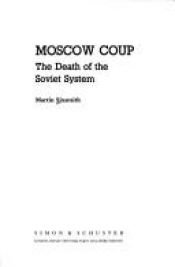 book cover of Moscow coup: The death of the Soviet system by Martin Sixsmith