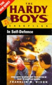 book cover of In Self-Defense (Hardy Boys Case File 45): In Self-Defense by Franklin W. Dixon