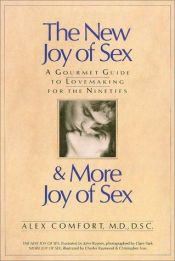 book cover of The New Joy of Sex and More Joy of Sex by M.B. Comfort, Ph.D. Alex